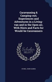 Front cover_Caravanning & Camping-out; Experiences and Adventures in a Living-van and in the Open air, With Hints and Facts for Would-be Caravanners
