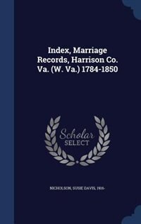 Front cover_Index, Marriage Records, Harrison Co. Va. (W. Va.) 1784-1850
