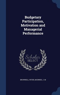 Front cover_Budgetary Participation, Motivation and Managerial Performance