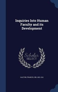 Front cover_Inquiries Into Human Faculty and its Development