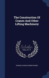 The Construction Of Cranes And Other Lifting Machinery