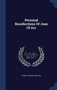 Personal Recollections Of Joan Of Arc