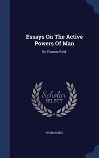Front cover_Essays On The Active Powers Of Man