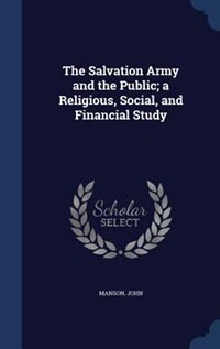 The Salvation Army and the Public; a Religious, Social, and Financial Study
