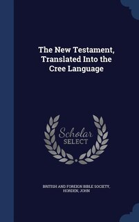 Front cover_The New Testament, Translated Into the Cree Language