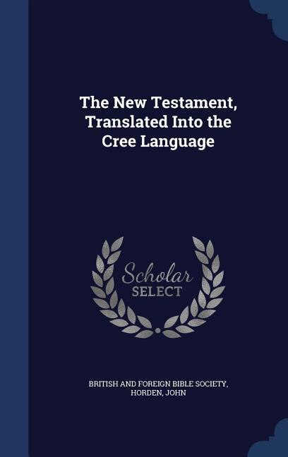 Front cover_The New Testament, Translated Into the Cree Language