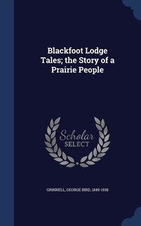 Front cover_Blackfoot Lodge Tales; the Story of a Prairie People