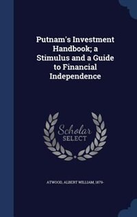 Front cover_Putnam's Investment Handbook; a Stimulus and a Guide to Financial Independence