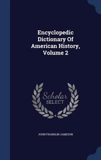 Couverture_Encyclopedic Dictionary Of American History, Volume 2