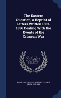 Couverture_The Eastern Question, a Reprint of Letters Written 1853-1856 Dealing With the Events of the Crimean War