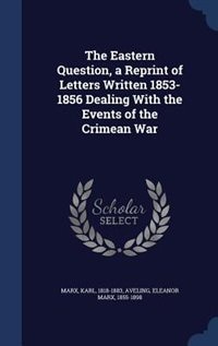 Couverture_The Eastern Question, a Reprint of Letters Written 1853-1856 Dealing With the Events of the Crimean War