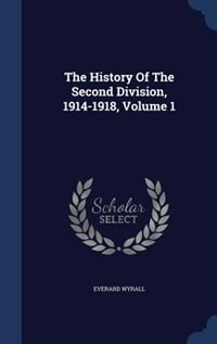 Front cover_The History Of The Second Division, 1914-1918, Volume 1
