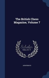 Couverture_The British Chess Magazine, Volume 7