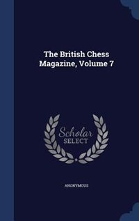 Couverture_The British Chess Magazine, Volume 7