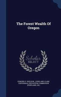 Front cover_The Forest Wealth Of Oregon