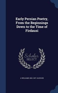 Front cover_Early Persian Poetry, From the Beginnings Down to the Time of Firdausi