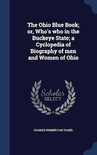 Front cover_The Ohio Blue Book; or, Who's who in the Buckeye State; a Cyclopedia of Biography of men and Women of Ohio