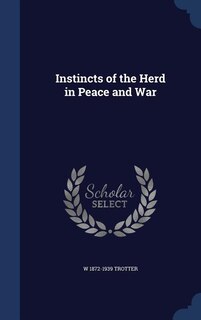 Instincts of the Herd in Peace and War