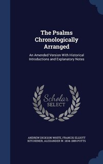 The Psalms Chronologically Arranged: An Amended Version With Historical Introductions and Explanatory Notes