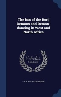 The ban of the Bori; Demons and Demon-dancing in West and North Africa
