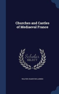 Churches and Castles of Mediaeval France