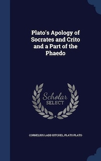 Plato's Apology of Socrates and Crito and a Part of the Phaedo