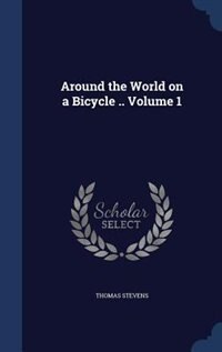 Front cover_Around the World on a Bicycle .. Volume 1