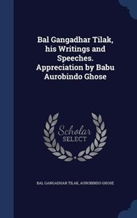 Couverture_Bal Gangadhar Tilak, his Writings and Speeches. Appreciation by Babu Aurobindo Ghose