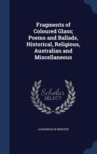 Couverture_Fragments of Coloured Glass; Poems and Ballads, Historical, Religious, Australian and Miscellaneous