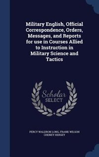 Couverture_Military English, Official Correspondence, Orders, Messages, and Reports for use in Courses Allied to Instruction in Military Science and Tactics