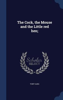 The Cock, the Mouse and the Little red hen;