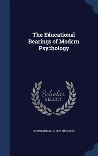 The Educational Bearings of Modern Psychology