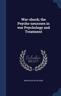Front cover_War-shock; the Psycho-neuroses in war Psychology and Treatment