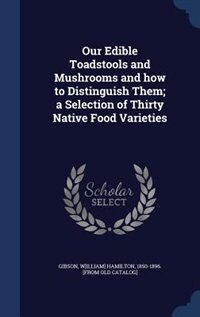 Couverture_Our Edible Toadstools and Mushrooms and how to Distinguish Them; a Selection of Thirty Native Food Varieties