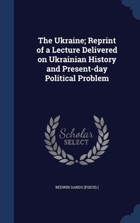 Couverture_The Ukraine; Reprint of a Lecture Delivered on Ukrainian History and Present-day Political Problem