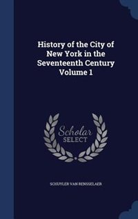 Front cover_History of the City of New York in the Seventeenth Century Volume 1