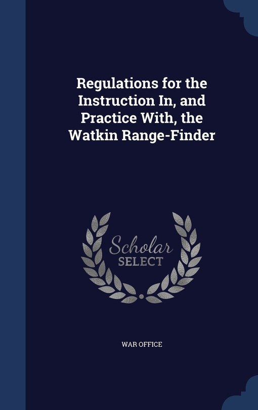 Front cover_Regulations for the Instruction In, and Practice With, the Watkin Range-Finder