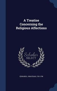A Treatise Concerning the Religious Affections