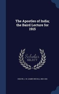 Couverture_The Apostles of India; the Baird Lecture for 1915