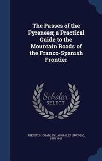 Front cover_The Passes of the Pyrenees; a Practical Guide to the Mountain Roads of the Franco-Spanish Frontier