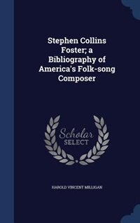 Couverture_Stephen Collins Foster; a Bibliography of America's Folk-song Composer