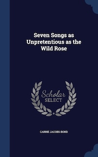Couverture_Seven Songs as Unpretentious as the Wild Rose