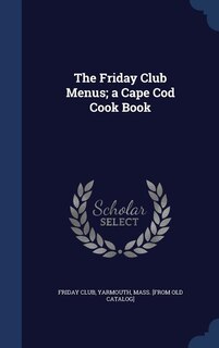 Couverture_The Friday Club Menus; a Cape Cod Cook Book