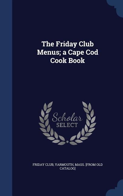 Couverture_The Friday Club Menus; a Cape Cod Cook Book