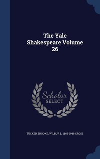 Front cover_The Yale Shakespeare Volume 26