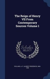 Couverture_The Reign of Henry VII From Contemporary Sources Volume 1