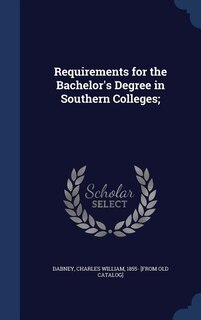 Front cover_Requirements for the Bachelor's Degree in Southern Colleges;