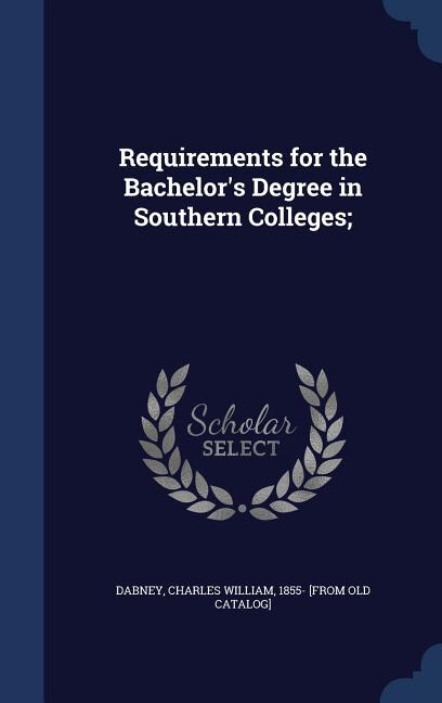 Front cover_Requirements for the Bachelor's Degree in Southern Colleges;