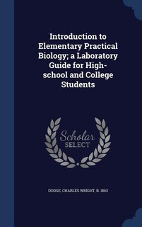 Introduction to Elementary Practical Biology; a Laboratory Guide for High-school and College Students