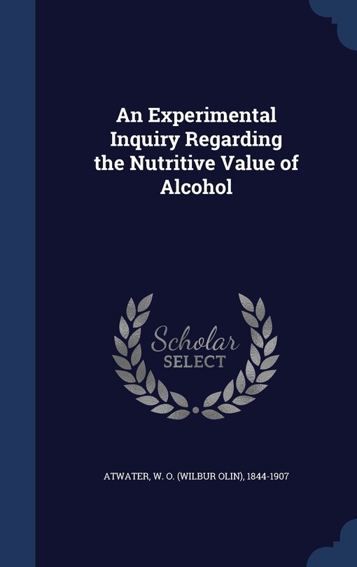 Couverture_An Experimental Inquiry Regarding the Nutritive Value of Alcohol